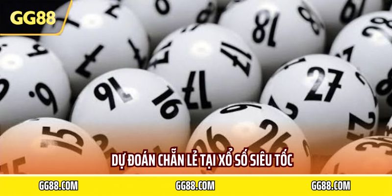 Dự đoán chẵn lẻ tại xổ số siêu tốc