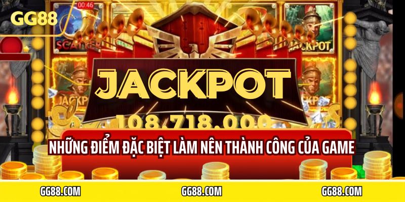 Những điểm đặc biệt làm nên thành công của game