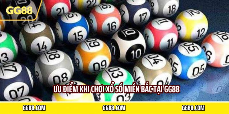 Ưu điểm khi chơi xổ số miền bắc tại GG88